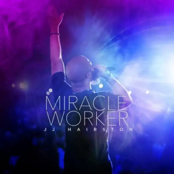 JJ Hairston - Miracle Worker (feat. Rich Tolbert Jr. & Jahana Jones) [Live]